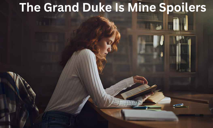 The Grand Duke Is Mine Spoilers