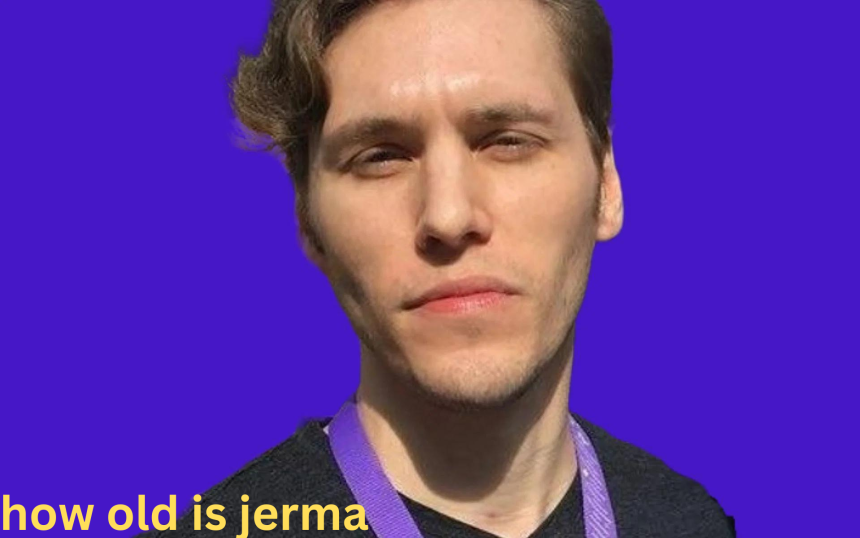 How Old Is Jerma
